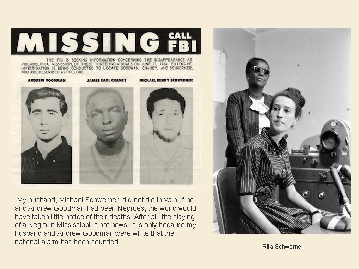 “My husband, Michael Schwerner, did not die in vain. If he and Andrew Goodman