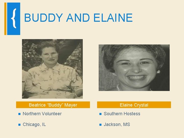 BUDDY AND ELAINE Beatrice “Buddy” Mayer Elaine Crystal n Northern Volunteer n Southern Hostess
