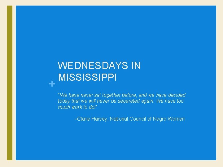 + WEDNESDAYS IN MISSISSIPPI “We have never sat together before, and we have decided