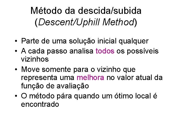 Método da descida/subida (Descent/Uphill Method) • Parte de uma solução inicial qualquer • A