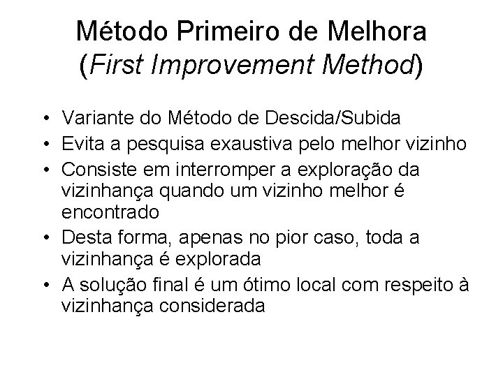 Método Primeiro de Melhora (First Improvement Method) • Variante do Método de Descida/Subida •