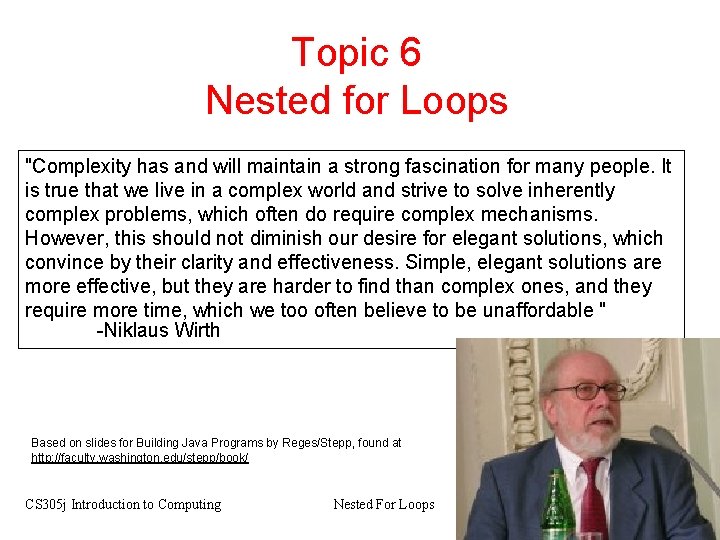 Topic 6 Nested for Loops "Complexity has and will maintain a strong fascination for