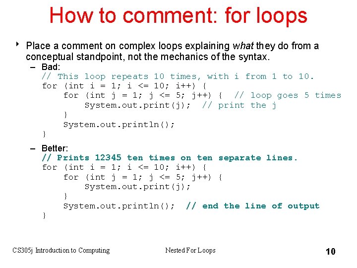 How to comment: for loops 8 Place a comment on complex loops explaining what