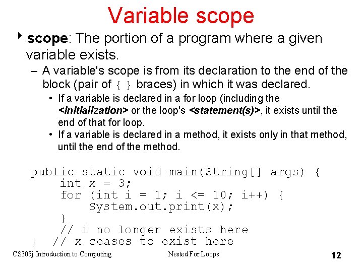 Variable scope 8 scope: The portion of a program where a given variable exists.