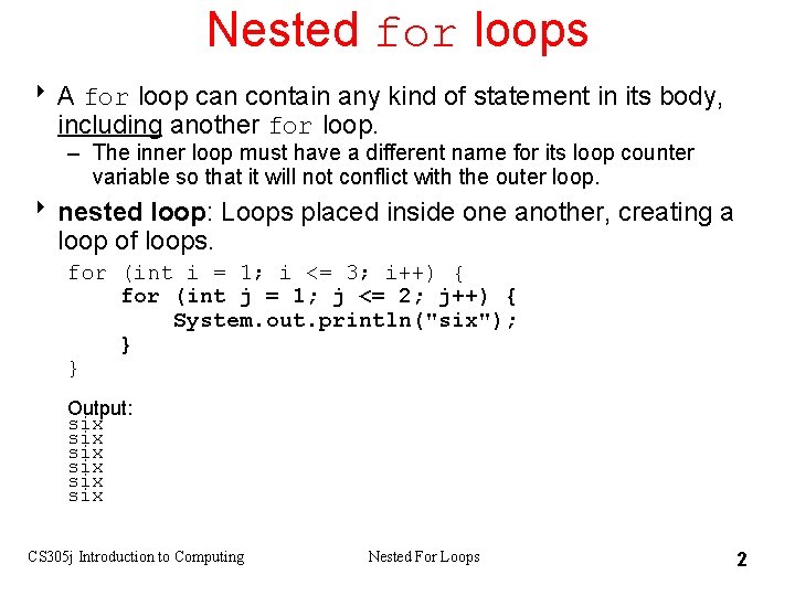 Nested for loops 8 A for loop can contain any kind of statement in