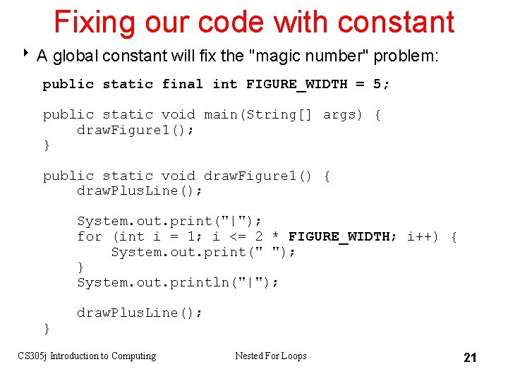 Fixing our code with constant 8 A global constant will fix the "magic number"