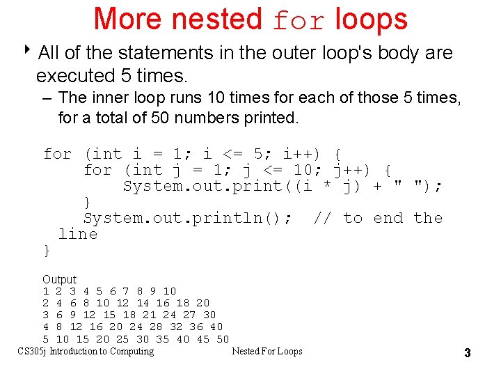 More nested for loops 8 All of the statements in the outer loop's body