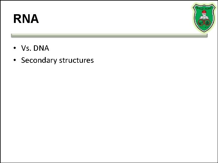 RNA • Vs. DNA • Secondary structures 