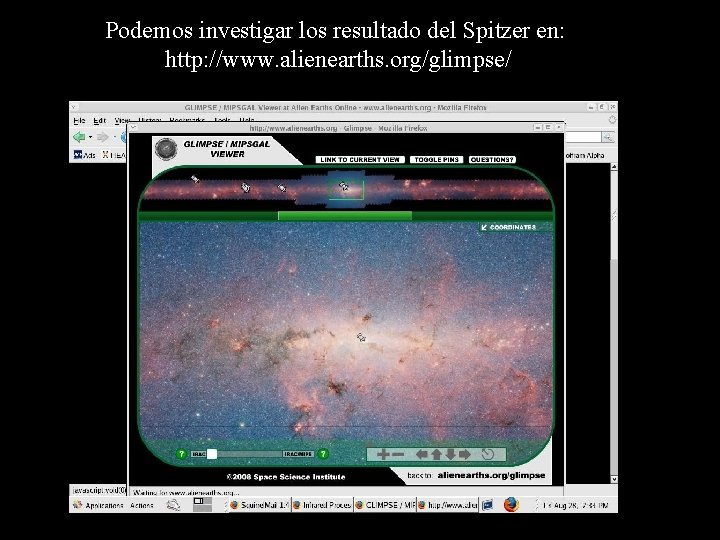 Podemos investigar los resultado del Spitzer en: http: //www. alienearths. org/glimpse/ 
