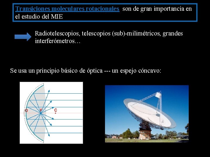 Transiciones moleculares rotacionales son de gran importancia en el estudio del MIE Radiotelescopios, telescopios