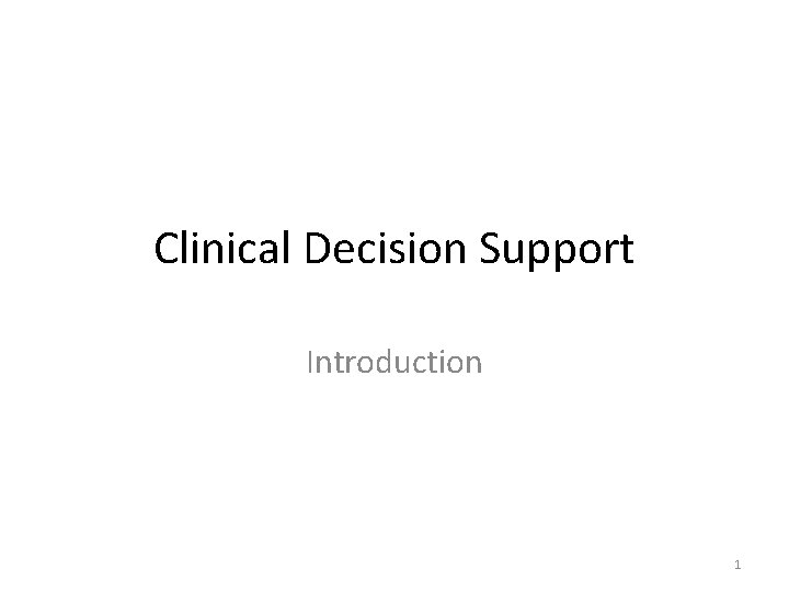 Clinical Decision Support Introduction 1 