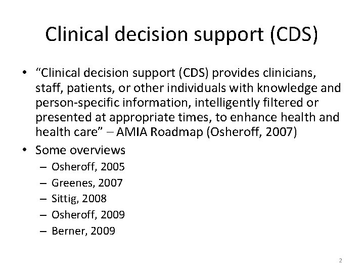 Clinical decision support (CDS) • “Clinical decision support (CDS) provides clinicians, staff, patients, or