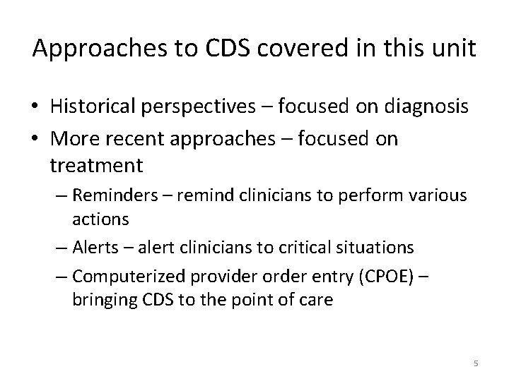 Approaches to CDS covered in this unit • Historical perspectives – focused on diagnosis