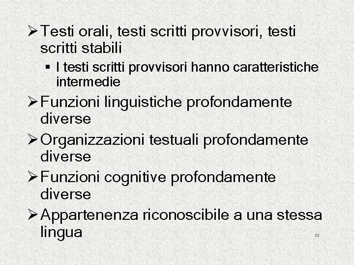 Ø Testi orali, testi scritti provvisori, testi scritti stabili § I testi scritti provvisori