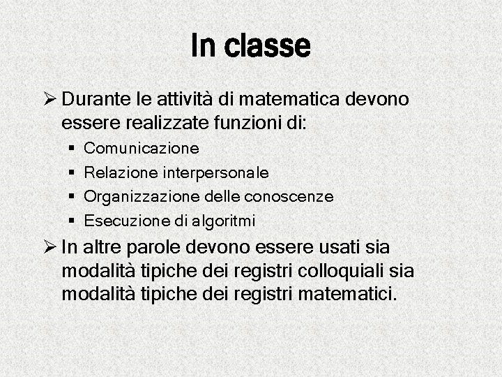 In classe Ø Durante le attività di matematica devono essere realizzate funzioni di: §