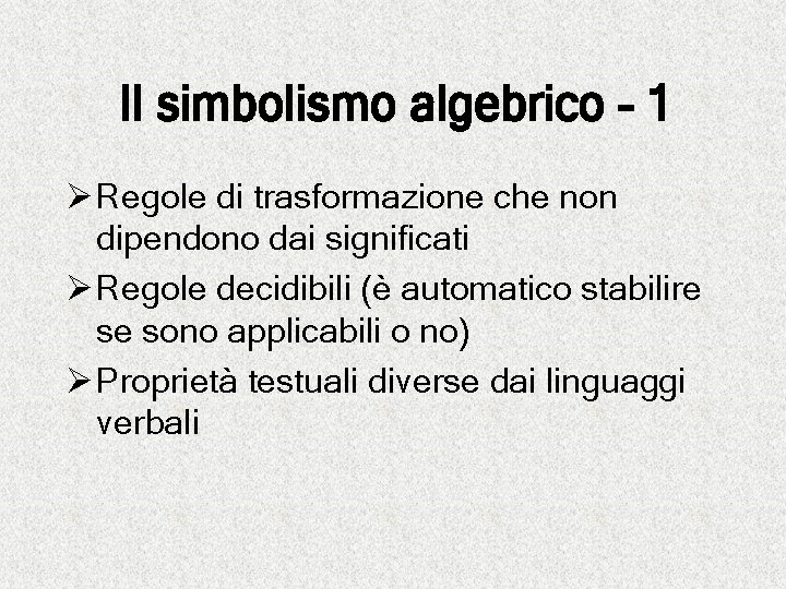 Il simbolismo algebrico - 1 Ø Regole di trasformazione che non dipendono dai significati