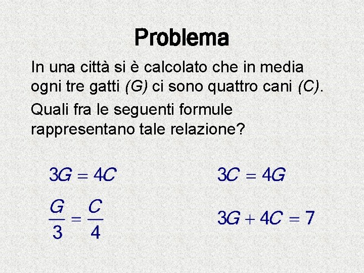 Problema In una città si è calcolato che in media ogni tre gatti (G)