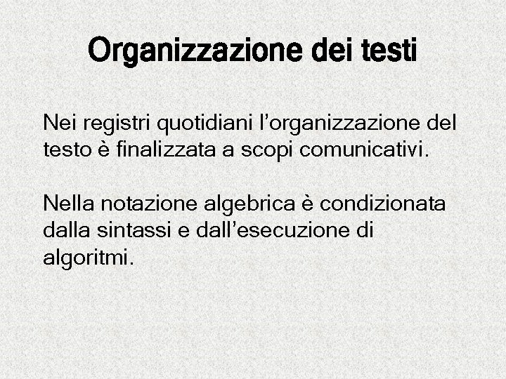 Organizzazione dei testi Nei registri quotidiani l’organizzazione del testo è finalizzata a scopi comunicativi.