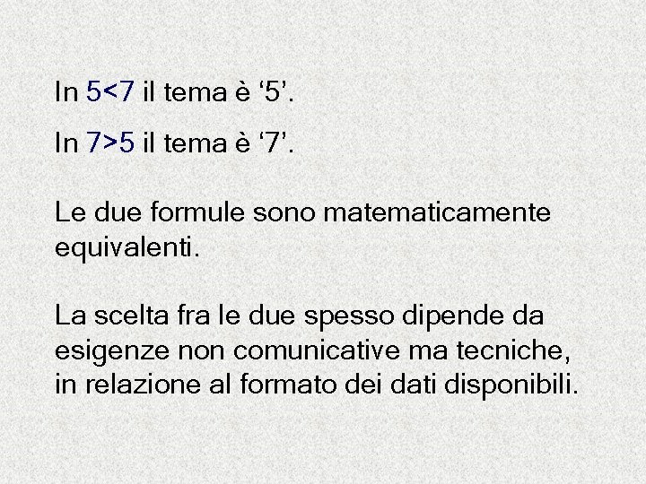 In 5<7 il tema è ‘ 5’. In 7>5 il tema è ‘ 7’.