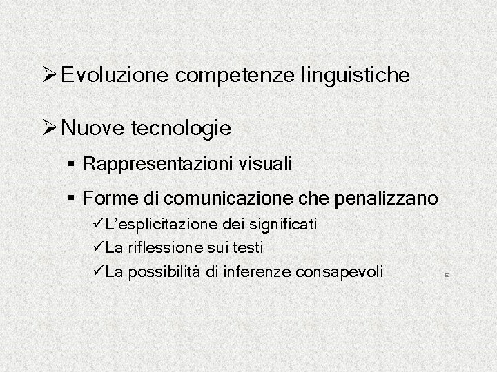 Ø Evoluzione competenze linguistiche Ø Nuove tecnologie § Rappresentazioni visuali § Forme di comunicazione