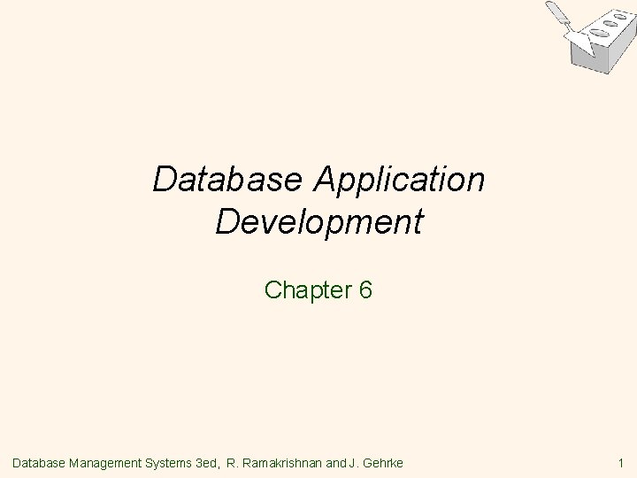 Database Application Development Chapter 6 Database Management Systems 3 ed, R. Ramakrishnan and J.