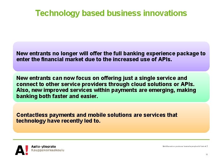 Technology based business innovations New entrants no longer will offer the full banking experience