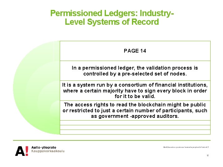 Permissioned Ledgers: Industry. Level Systems of Record PAGE 14 In a permissioned ledger, the
