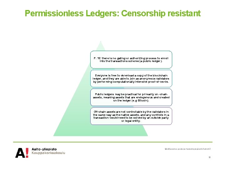 Permissionless Ledgers: Censorship resistant P. 15: there is no gating or authorizing process to