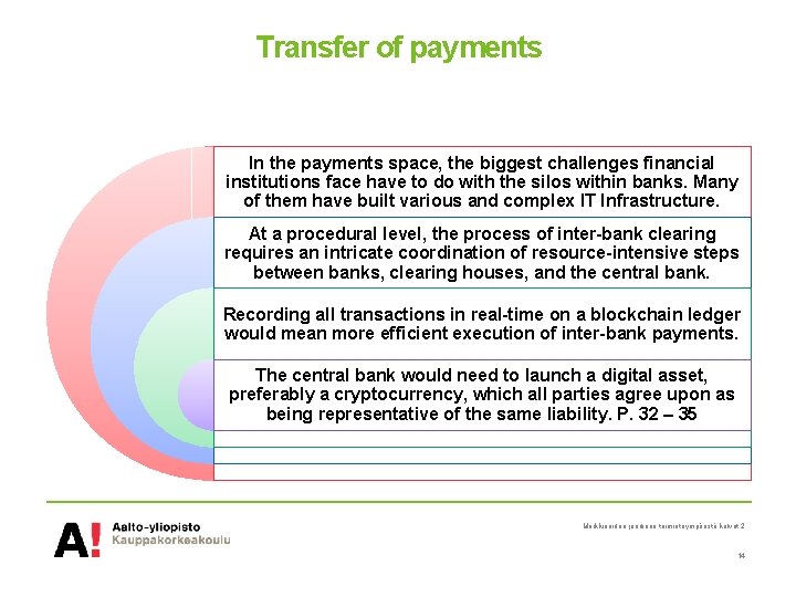 Transfer of payments In the payments space, the biggest challenges financial institutions face have