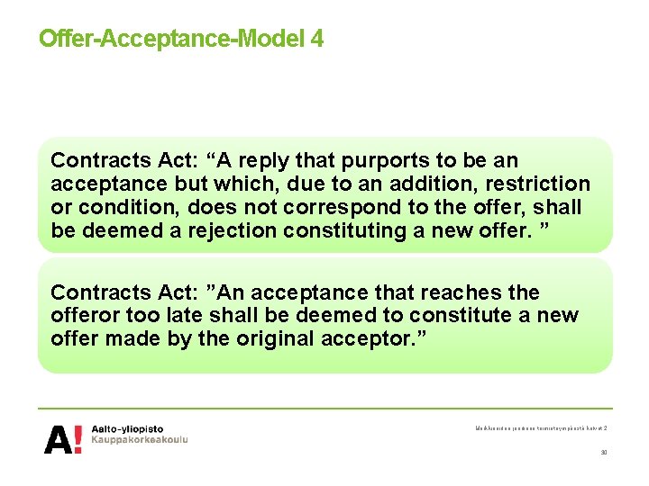 Offer-Acceptance-Model 4 Contracts Act: “A reply that purports to be an acceptance but which,