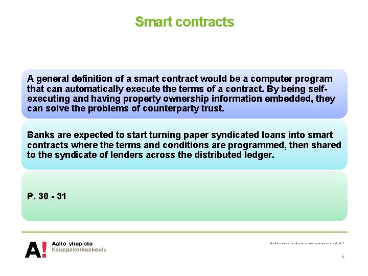 Smart contracts A general definition of a smart contract would be a computer program
