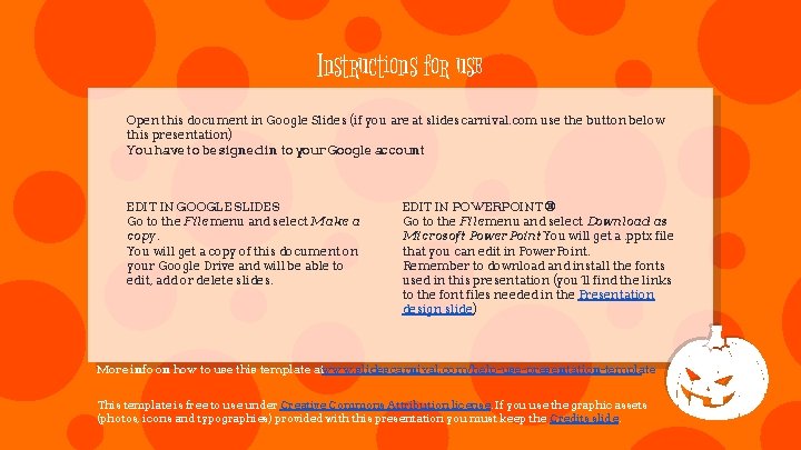 Instructions for use Open this document in Google Slides (if you are at slidescarnival.