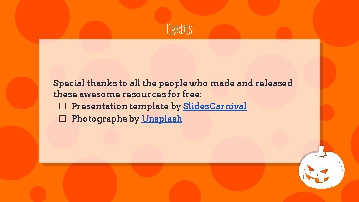 Credits Special thanks to all the people who made and released these awesome resources