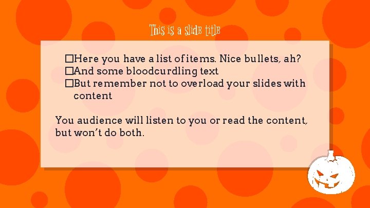 This is a slide title �Here you have a list of items. Nice bullets,