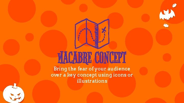 MACABRE CONCEPT Bring the fear of your audience over a key concept using icons