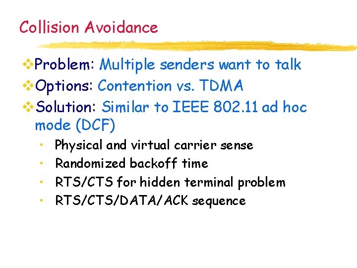 Collision Avoidance v. Problem: Multiple senders want to talk v. Options: Contention vs. TDMA