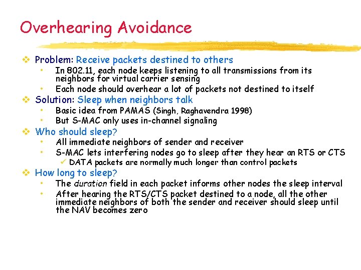 Overhearing Avoidance v Problem: Receive packets destined to others • • In 802. 11,