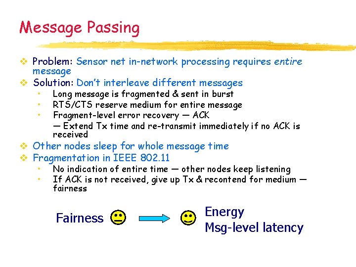Message Passing v Problem: Sensor net in-network processing requires entire message v Solution: Don’t