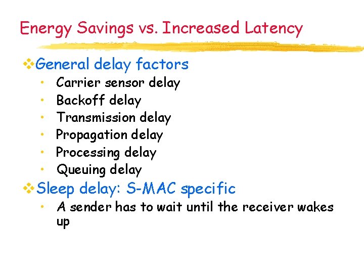 Energy Savings vs. Increased Latency v. General delay factors • • • Carrier sensor