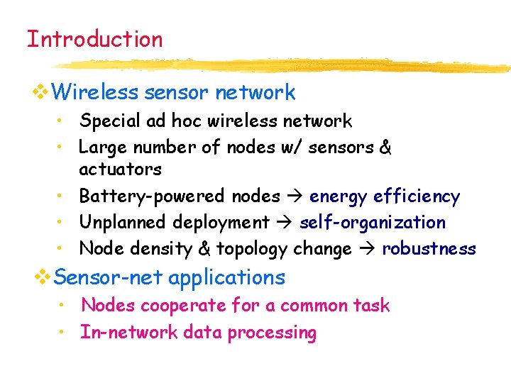 Introduction v. Wireless sensor network • Special ad hoc wireless network • Large number
