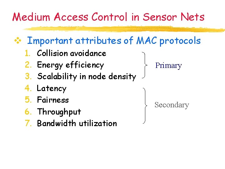 Medium Access Control in Sensor Nets v Important attributes of MAC protocols 1. 2.