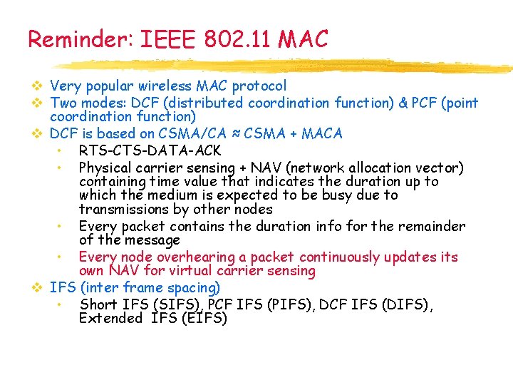 Reminder: IEEE 802. 11 MAC v Very popular wireless MAC protocol v Two modes: