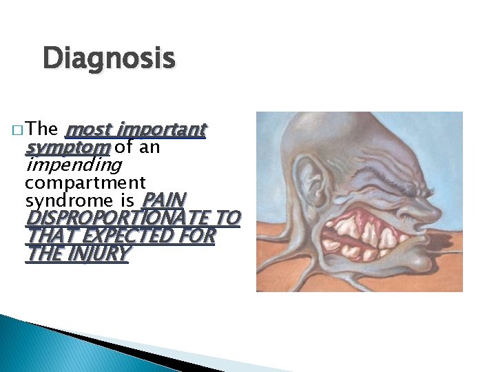 Diagnosis most important symptom of an impending � The compartment syndrome is PAIN DISPROPORTIONATE