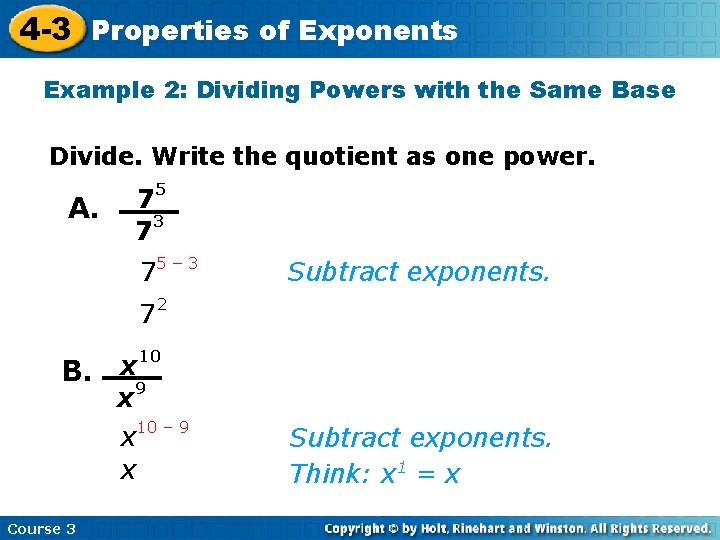 4 -3 Properties of Exponents Example 2: Dividing Powers with the Same Base Divide.