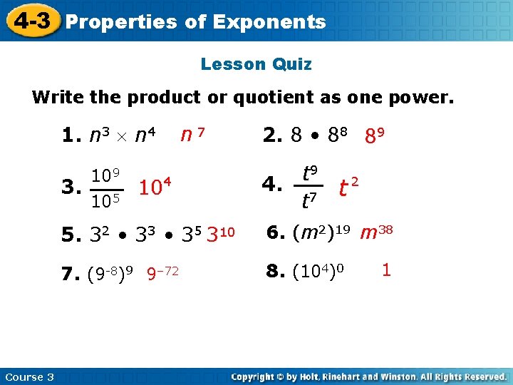 4 -3 Properties of Exponents Lesson Quiz Write the product or quotient as one