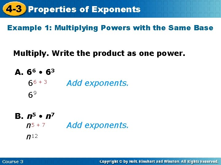 4 -3 Properties of Exponents Example 1: Multiplying Powers with the Same Base Multiply.