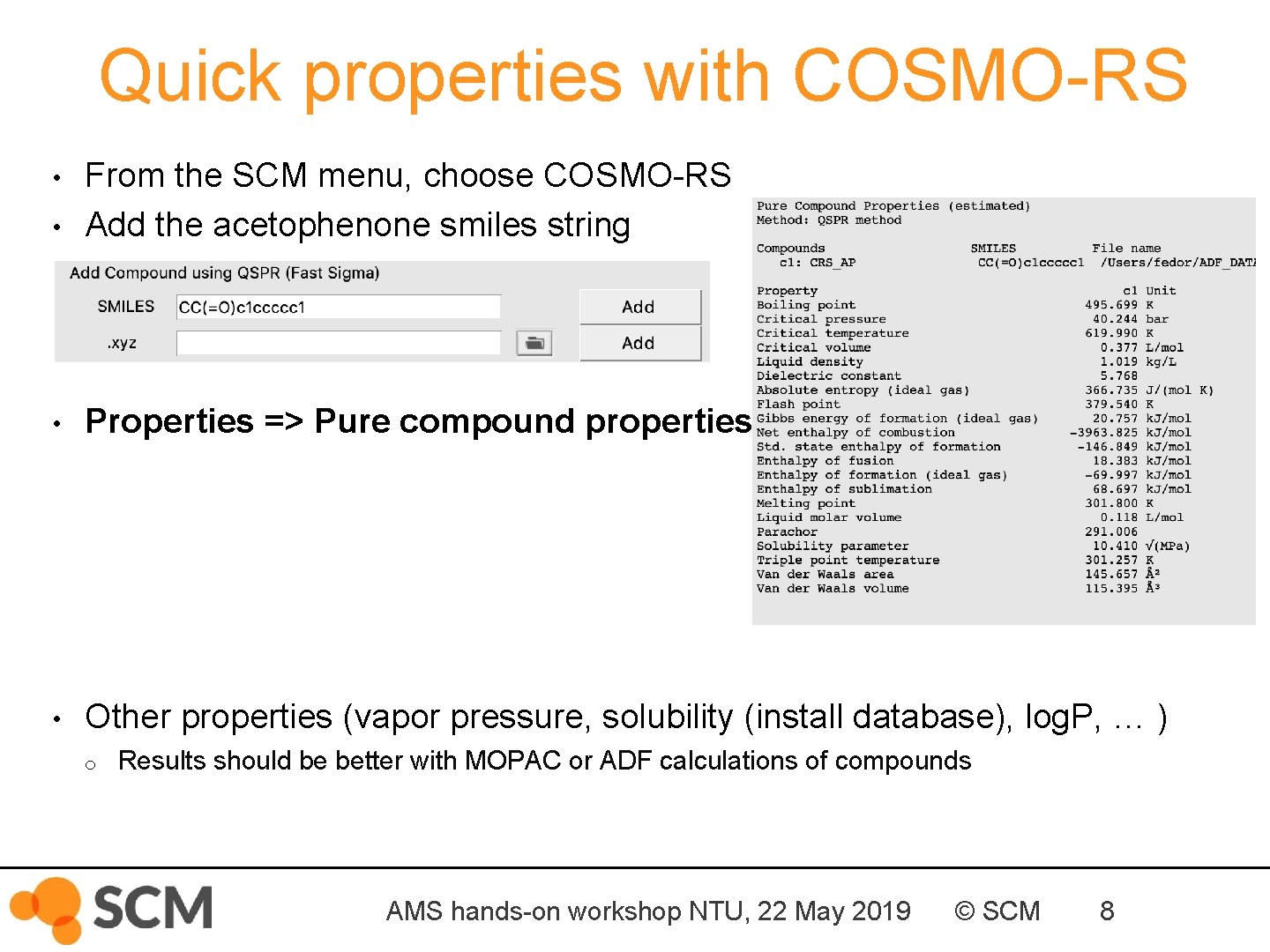 Quick properties with COSMO-RS • From the SCM menu, choose COSMO-RS Add the acetophenone