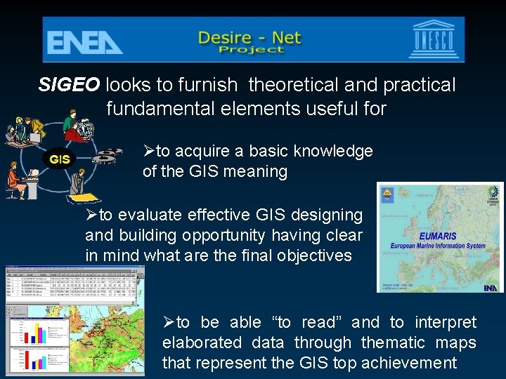 SIGEO looks to furnish theoretical and practical fundamental elements useful for Øto acquire a