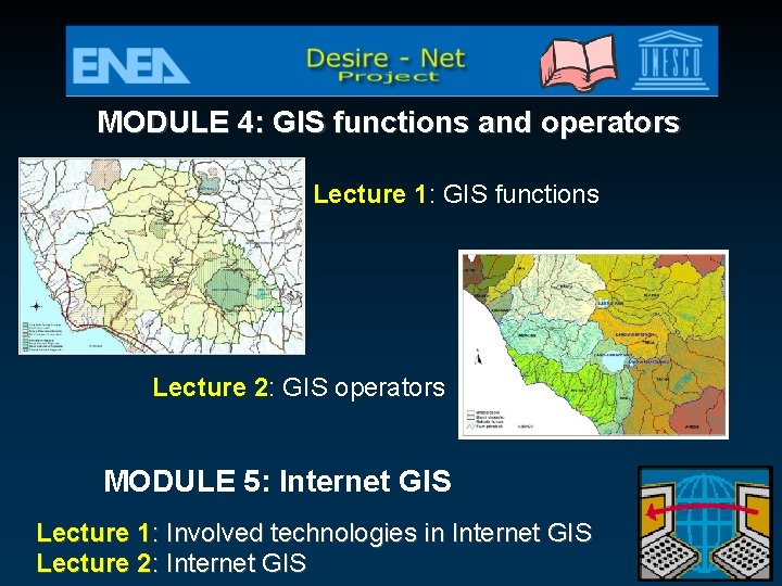 MODULE 4: GIS functions and operators Lecture 1: GIS functions Lecture 2: GIS operators