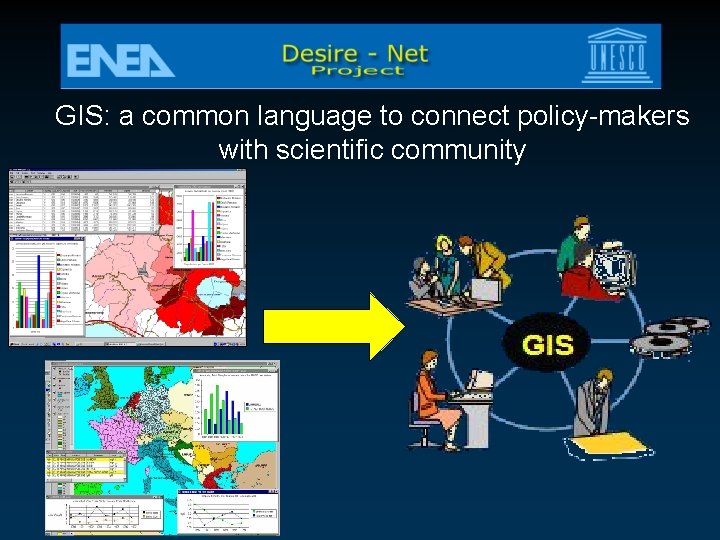 GIS: a common language to connect policy-makers with scientific community 